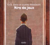 erik satie et autres messieurs : airs de jeux