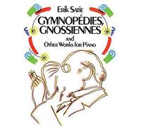 Erik Satie Gymnopedies, Gnossiennes And Other Works For Piano (Tascabile)