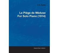 Erik Satie Le Piege De Meduse By Erik Satie For Solo Piano (1914) (Tascabile)
