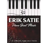 Erik Satie Piano Sheet Music: 13 Timeless Piano Solo Pieces