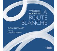 Erik Satie The Endlessly Surprising Erik Satie: La Route Blanche (CD) Album