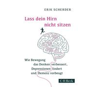 Erik Scherder C Lass dein Hirn nicht sitzen: Wie Bewegung das Denken (Tascabile)
