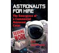 Erik Seedhouse Astronauts For Hire (Tascabile) Springer Praxis Books