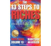 Erik Swanson Kevin Har The 13 Steps to Riches - Habitude Warrior Vol (Tascabile)
