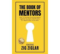 Erik Swanson The Book of Mentors - Honoring Legacy Legend Zig Ziglar (Tascabile)