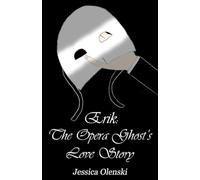 Erik: The Opera Ghost's Love Story