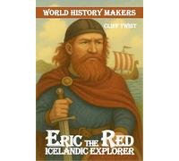 Erik the Red: Icelandic Explorer: 1 (World History Makers)