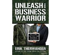 Erik Therwanger Unleash Your Business Warrior (Tascabile)