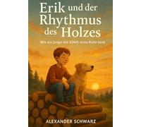 Erik und der Rhythmus des Holzes: Wie ein Junge mit ADHS seine Ruhe fand