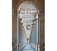 Erik van Sloote Die Gunst der Stunde: Terminwahl mit Elektion (Copertina rigida)