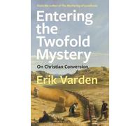 Erik Varden Entering the Twofold Mystery (Tascabile)