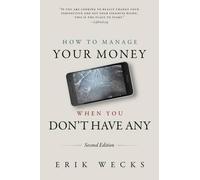 Erik Wecks How to Manage Your Money When You Don't Have Any (Tascabile)
