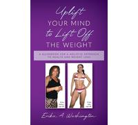 Erika A Washington Uplift Your Mind to Lift Off the Weight (Tascabile)