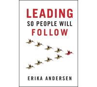 Erika Andersen Leading So People Will Follow (Copertina rigida)