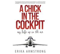 Erika Armstrong A Chick in the Cockpit (Tascabile)