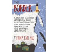 Erika Fatland The Border - A Journey Around Russia (Tascabile)