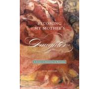 Erika Gottlieb Becoming My Mother's Daughter (Tascabile) Life Writing