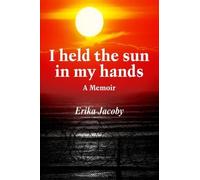 Erika Jacoby I Held the Sun in My Hands (Copertina rigida)