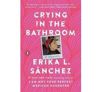 Erika L. Sánchez Crying in the Bathroom (Tascabile)