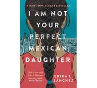 Erika L. Sánchez I Am Not Your Perfect Mexican Daughter (Tascabile)
