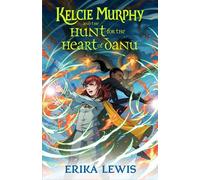 Erika Lewis Kelcie Murphy and the Hunt for the Heart of Danu (Copertina rigida)