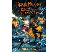 Erika Lewis Kelcie Murphy and the Race for the Reaper's Key (Copertina rigida)