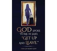 Erika Lyn Romo Goff God Spoke to Me. He said, "Get up and Leave." (Tascabile)