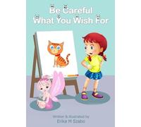 Erika M Szabo Be Careful What You Wish For (Tascabile)