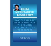 Erika McEntarfer Biography: How the BLS Lost Its Independence-The Politics Behind the July Jobs Report