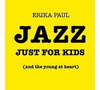 Erika Paul Jazz Just For Kids (and the young at heart) (CD)