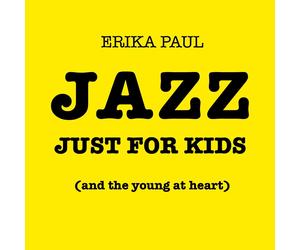 Erika Paul Jazz Just For Kids (and the young at heart) (CD)