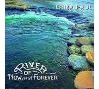Erika Paul River of Now and Forever (CD) Album