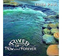 ERIKA PAUL - RIVER OF NOW AND FOREVER - CD - K72z