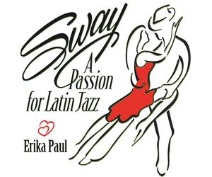 Erika Paul Sway: A Passion for Latin Jazz (CD) Album