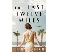 Erika Robuck The Last Twelve Miles (Copertina rigida)