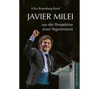 Erika Rosenberg Javier Milei aus der Perspektive einer Argent (Copertina rigida)