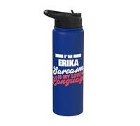 Erika Sarcasm Love Language Dire Divertente Nome Erika Stainless Steel Insulated Water Bottle