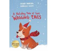 Erika Shields A Holiday Tale of Four Wagging Tails (Copertina rigida)