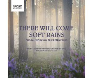Eriks Esenvalds There Will Come Soft Rains: Choral Works By Eriks Esenvalds (CD)