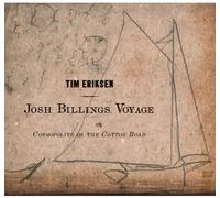 Eriksen, Tim - Josh Billings Voyage Or Cosmopolite On The Cotton (2 CD)