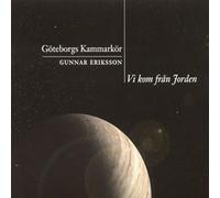 Audio Cd Goteborgs Kammarkor / Gunnar Eriksson: Vi Kom Fran Jorden (We came from