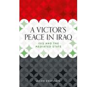 Eriksson- Jacob A Victor`S Peace In Iraq : Isis And The Mediated Stat Book NUOVO