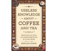 Erin Ava Olson Useless Knowledge about Coffee and Tea (Tascabile)