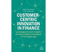 Erin B Taylor Anette Broløs Customer-Centric Innovation in Finance (Tascabile)