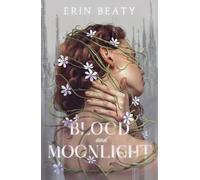 Erin Beaty Blood and Moonlight (Copertina rigida)