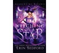 Erin Bedford Witching On A Star (Tascabile) Academy of Witches