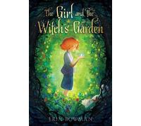 Erin Bowman The Girl and the Witch's Garden (Copertina rigida)