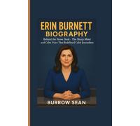 ERIN BURNETT BIOGRAPHY: Behind the News Desk - The Sharp Mind and Calm Voice That Redefined Cable Journalism