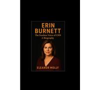 Erin Burnett: The Fearless Voice of CNN-A Biography