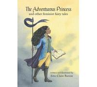 Erin-Claire Bar The Adventurous Princess and other feminist fairy ta (Tascabile)